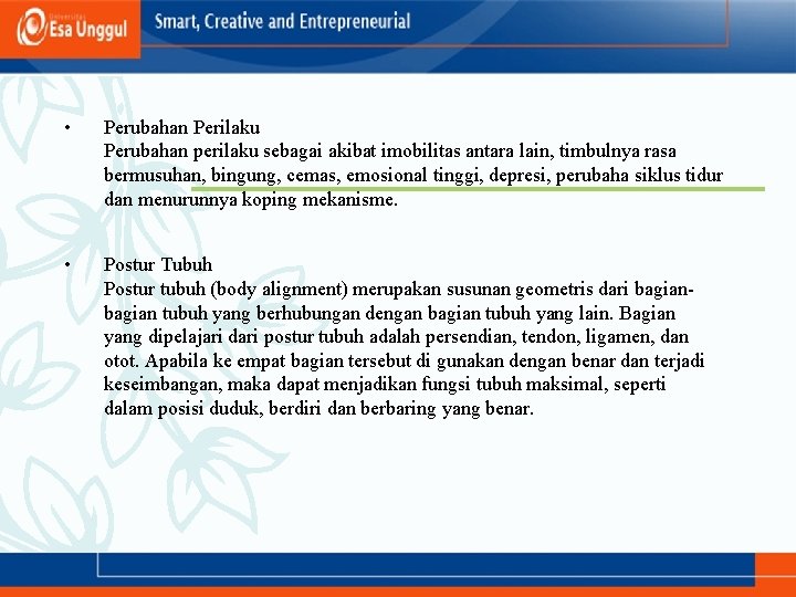  • Perubahan Perilaku Perubahan perilaku sebagai akibat imobilitas antara lain, timbulnya rasa bermusuhan,