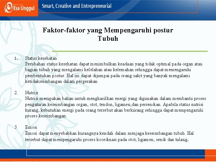 Faktor-faktor yang Mempengaruhi postur Tubuh 1. Status kesehatan Perubahan status kesehatan dapat menimbulkan keadaan