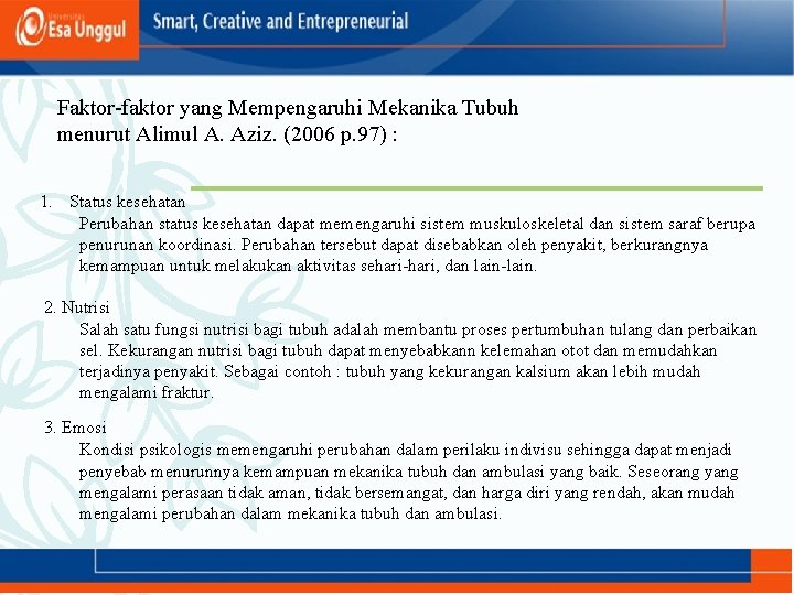 Faktor-faktor yang Mempengaruhi Mekanika Tubuh menurut Alimul A. Aziz. (2006 p. 97) : 1.
