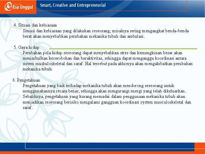 4. Situasi dan kebiasaan yang dilakukan seseorang, misalnya sering mengangkat benda-benda berat akan menyebabkan