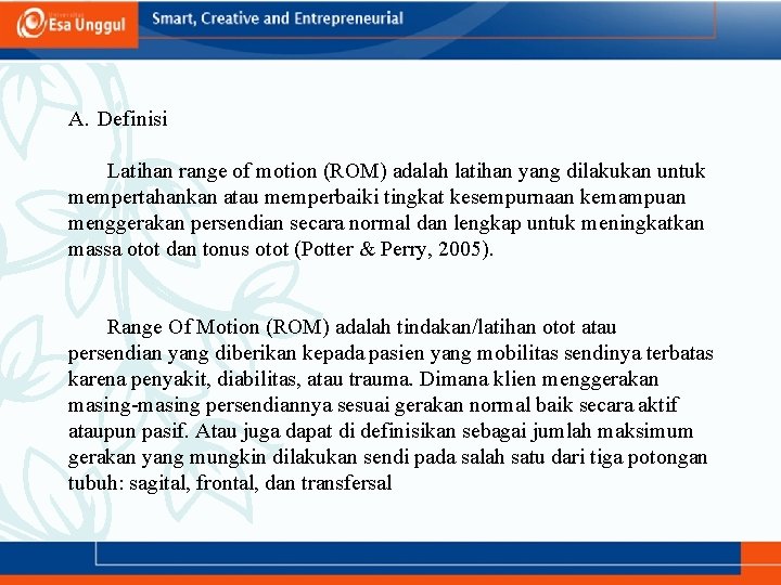 A. Definisi Latihan range of motion (ROM) adalah latihan yang dilakukan untuk mempertahankan atau