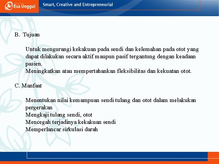 B. Tujuan Untuk mengurangi kekakuan pada sendi dan kelemahan pada otot yang dapat dilakukan