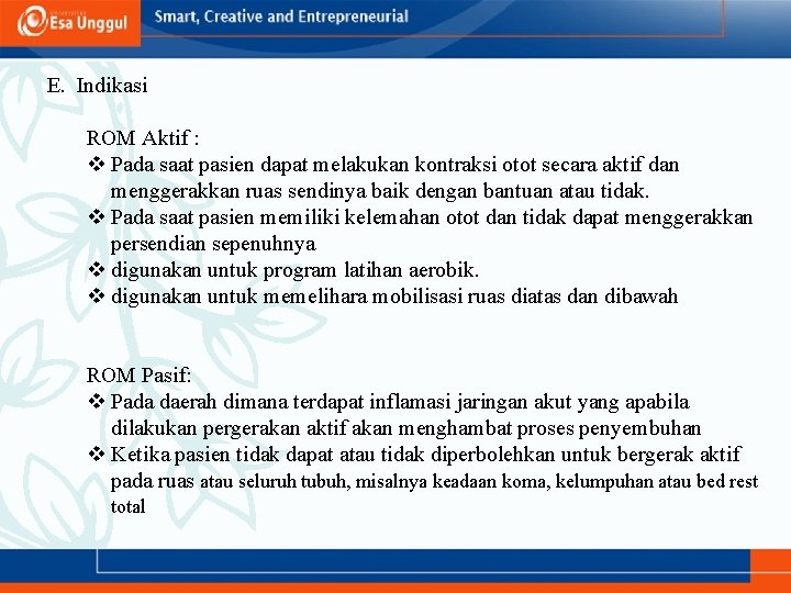 E. Indikasi ROM Aktif : v Pada saat pasien dapat melakukan kontraksi otot secara