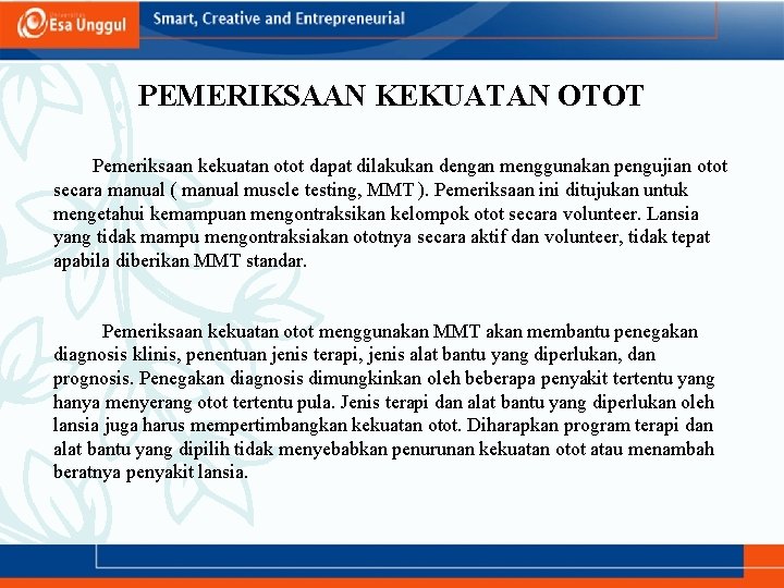 PEMERIKSAAN KEKUATAN OTOT Pemeriksaan kekuatan otot dapat dilakukan dengan menggunakan pengujian otot secara manual
