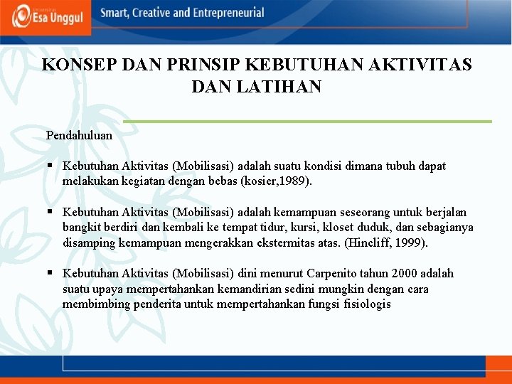 KONSEP DAN PRINSIP KEBUTUHAN AKTIVITAS DAN LATIHAN Pendahuluan § Kebutuhan Aktivitas (Mobilisasi) adalah suatu