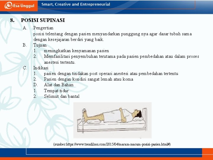 8. POSISI SUPINASI A. B. C. Pengertian posisi telentang dengan pasien menyandarkan punggung nya