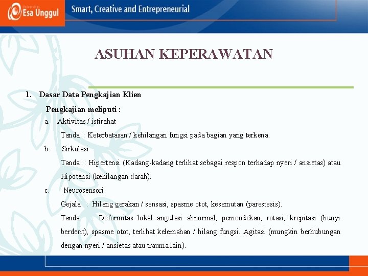 ASUHAN KEPERAWATAN 1. Dasar Data Pengkajian Klien Pengkajian meliputi : a. Aktivitas / istirahat
