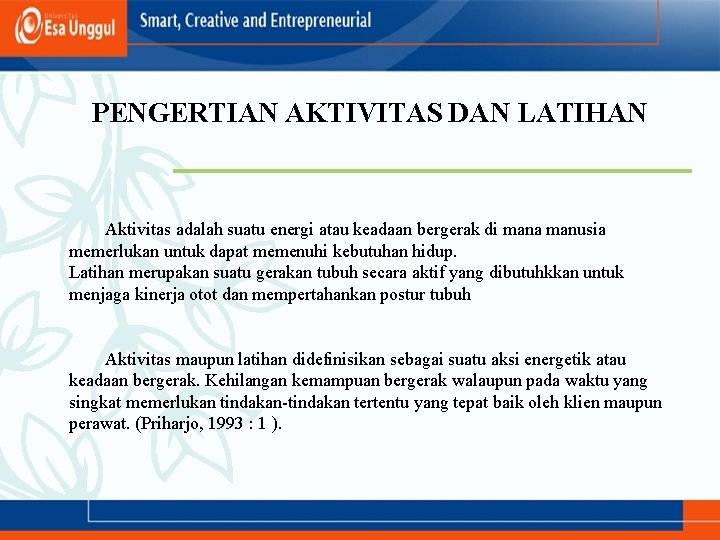 PENGERTIAN AKTIVITAS DAN LATIHAN Aktivitas adalah suatu energi atau keadaan bergerak di mana manusia