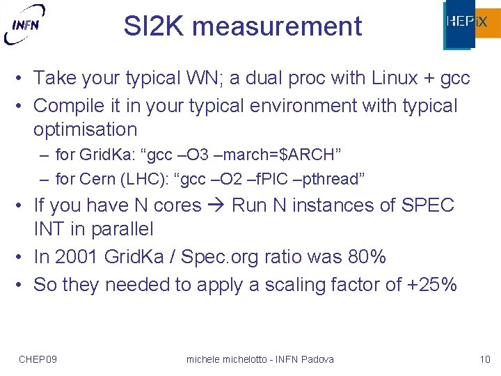 SI 2 K measurement • Take your typical WN; a dual proc with Linux