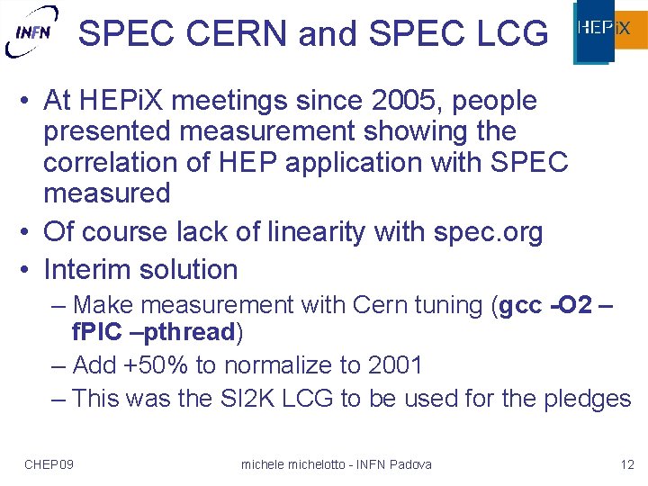 SPEC CERN and SPEC LCG • At HEPi. X meetings since 2005, people presented