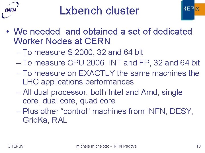 Lxbench cluster • We needed and obtained a set of dedicated Worker Nodes at