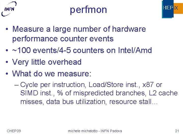perfmon • Measure a large number of hardware performance counter events • ~100 events/4
