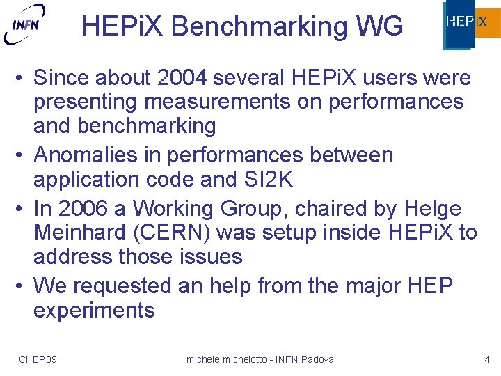 HEPi. X Benchmarking WG • Since about 2004 several HEPi. X users were presenting