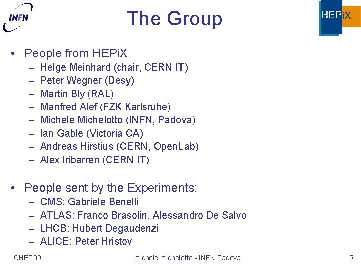 The Group • People from HEPi. X – – – – Helge Meinhard (chair,