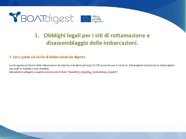 1. Obblighi legali per i siti di rottamazione e disassemblaggio delle imbarcazioni. Ø Linee