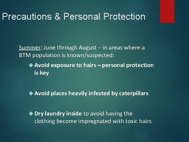 Precautions & Personal Protection Summer: June through August – in areas where a BTM