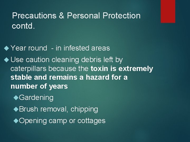 Precautions & Personal Protection contd. Year round - in infested areas Use caution cleaning