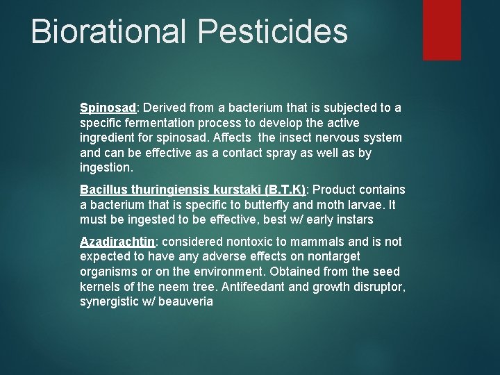 Biorational Pesticides Spinosad: Derived from a bacterium that is subjected to a specific fermentation