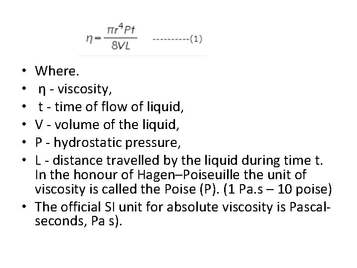 Where. η - viscosity, t - time of flow of liquid, V - volume