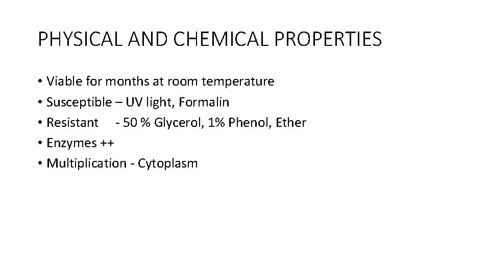 PHYSICAL AND CHEMICAL PROPERTIES • Viable for months at room temperature • Susceptible –