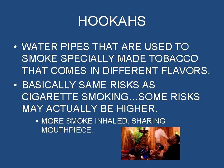 HOOKAHS • WATER PIPES THAT ARE USED TO SMOKE SPECIALLY MADE TOBACCO THAT COMES