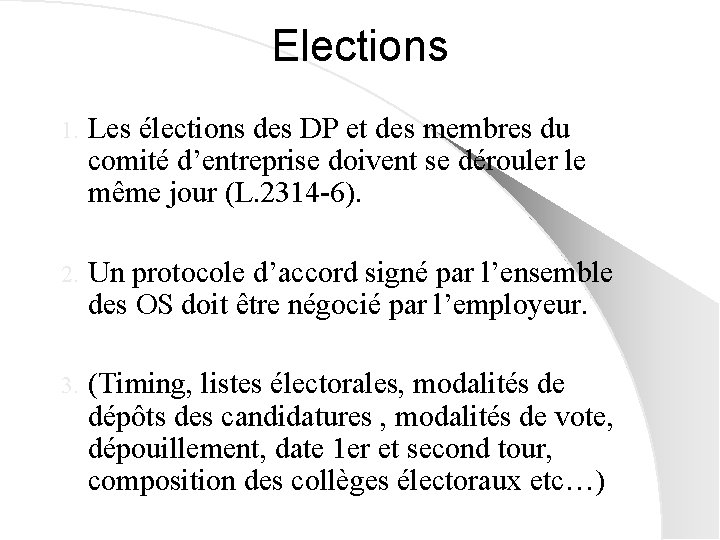 Elections 1. Les élections des DP et des membres du comité d’entreprise doivent se