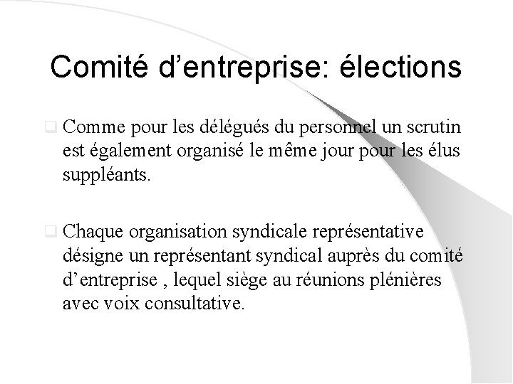 Comité d’entreprise: élections q Comme pour les délégués du personnel un scrutin est également