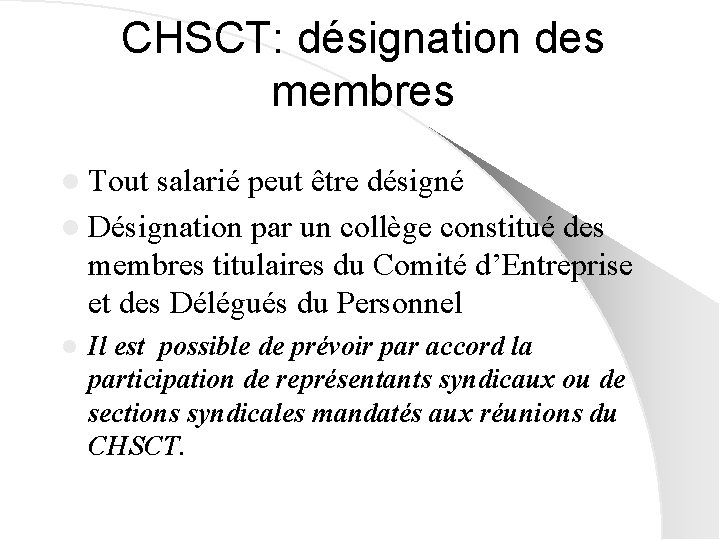 CHSCT: désignation des membres l Tout salarié peut être désigné l Désignation par un