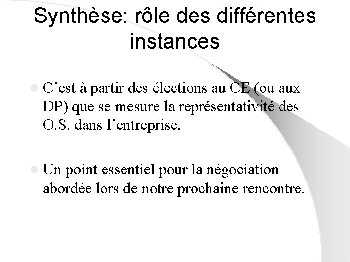 Synthèse: rôle des différentes instances l C’est à partir des élections au CE (ou