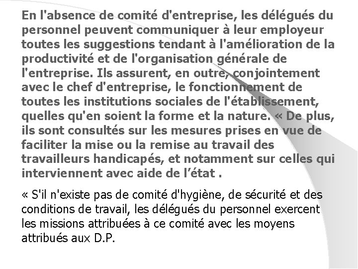 En l'absence de comité d'entreprise, les délégués du personnel peuvent communiquer à leur employeur