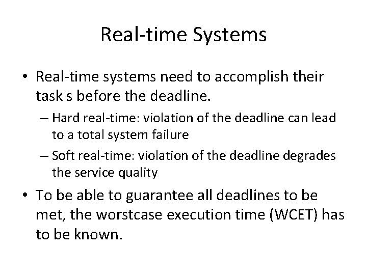 Real-time Systems • Real-time systems need to accomplish their task s before the deadline.