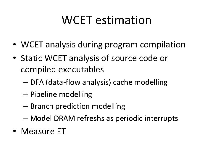 WCET estimation • WCET analysis during program compilation • Static WCET analysis of source