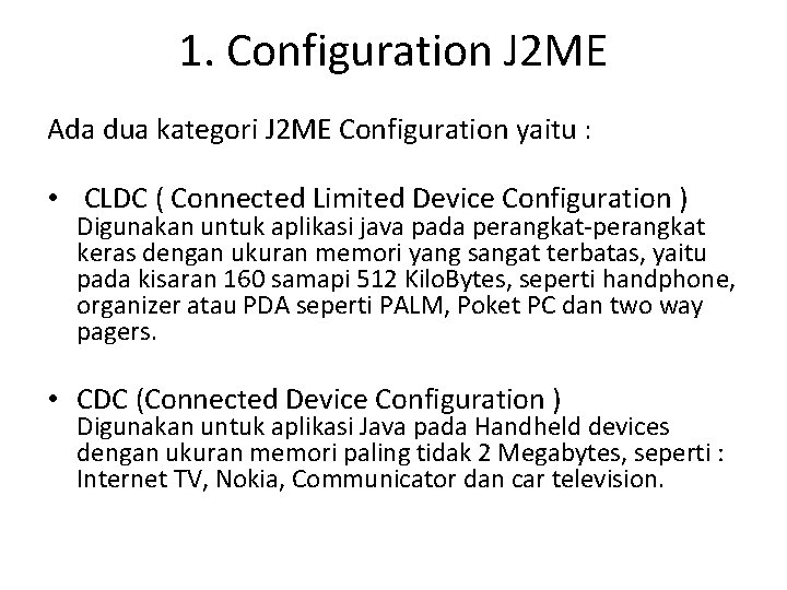 1. Configuration J 2 ME Ada dua kategori J 2 ME Configuration yaitu :