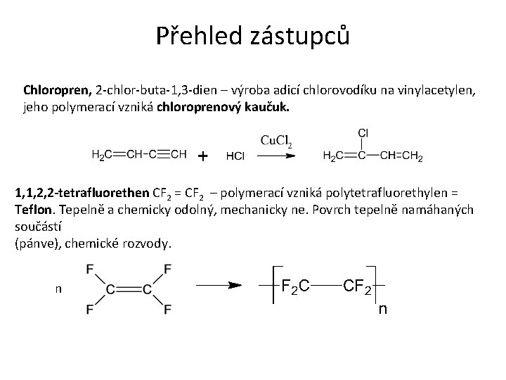 Přehled zástupců Chloropren, 2 -chlor-buta-1, 3 -dien – výroba adicí chlorovodíku na vinylacetylen, jeho