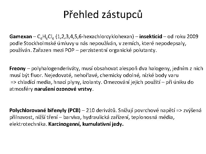 Přehled zástupců Gamexan – C 6 H 6 Cl 6 (1, 2, 3, 4,