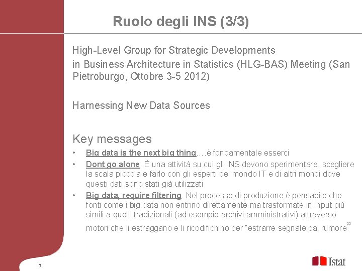 Ruolo degli INS (3/3) High-Level Group for Strategic Developments in Business Architecture in Statistics