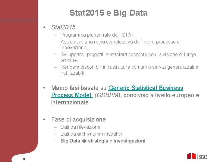 Stat 2015 e Big Data • Stat 2015 – Programma pluriennale dell’ISTAT, – Assicurare