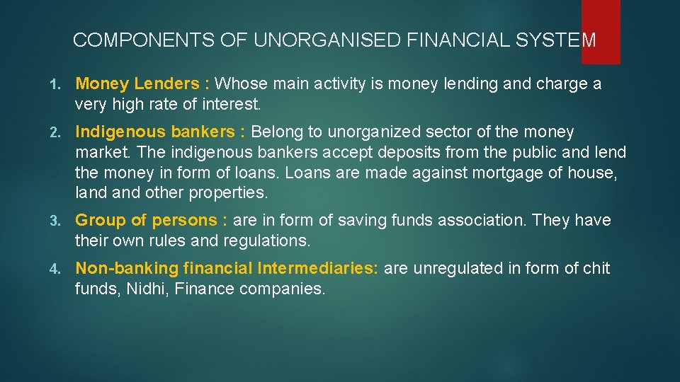 COMPONENTS OF UNORGANISED FINANCIAL SYSTEM 1. Money Lenders : Whose main activity is money