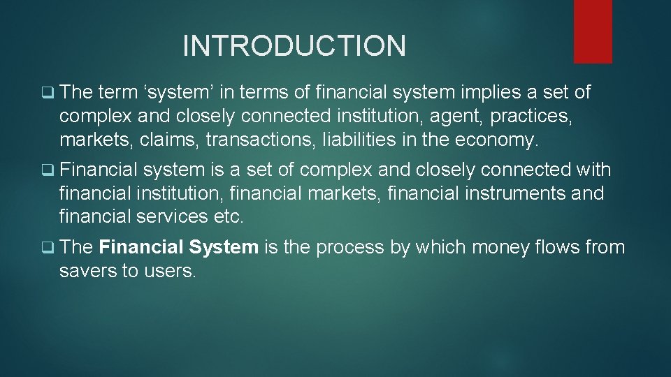 INTRODUCTION q The term ‘system’ in terms of financial system implies a set of