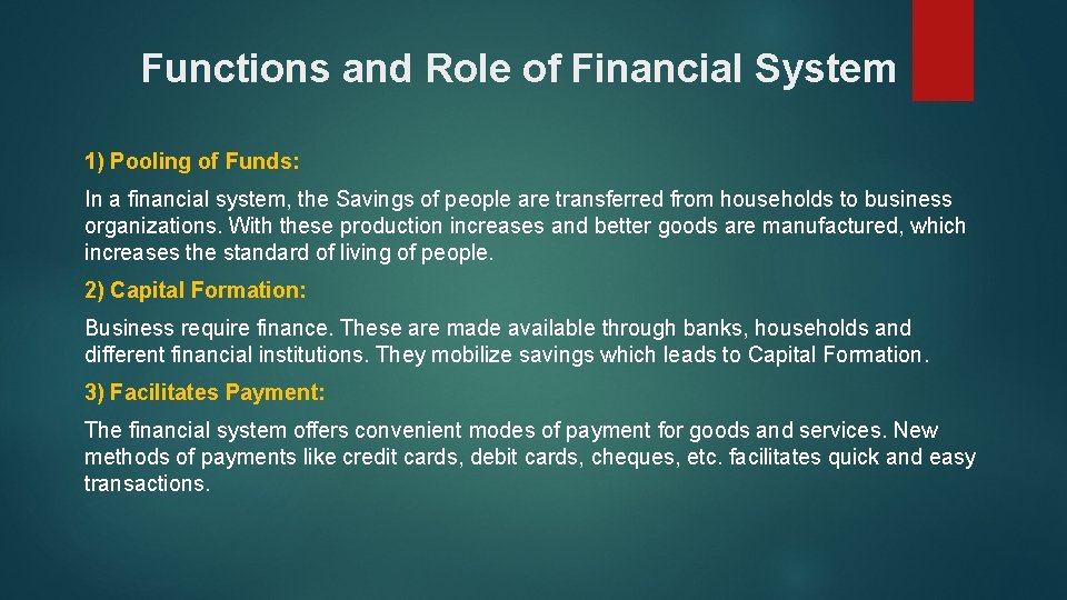 Functions and Role of Financial System 1) Pooling of Funds: In a financial system,