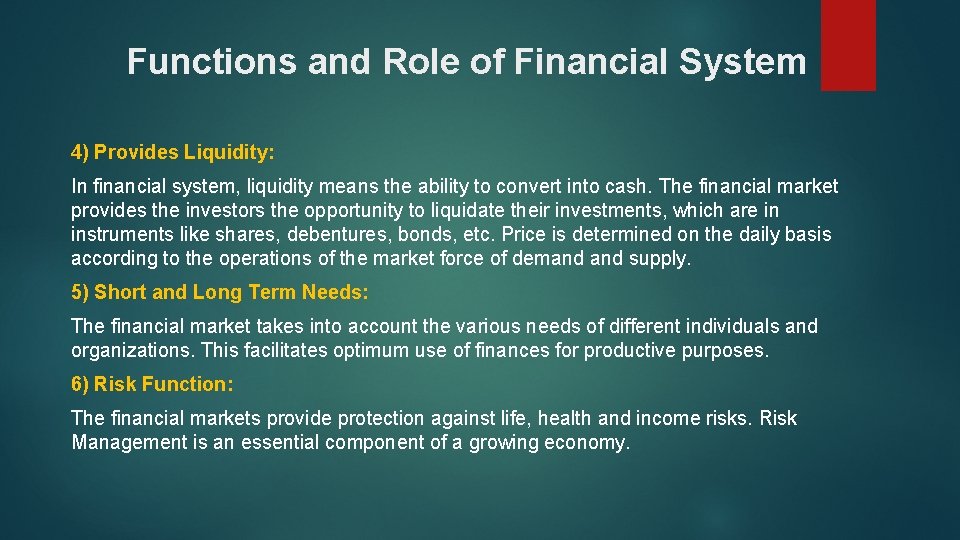 Functions and Role of Financial System 4) Provides Liquidity: In financial system, liquidity means