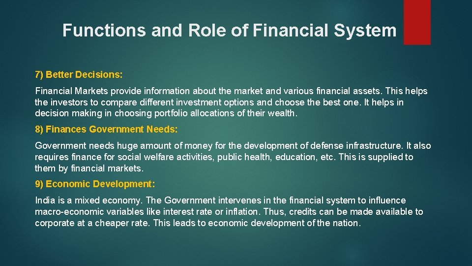 Functions and Role of Financial System 7) Better Decisions: Financial Markets provide information about