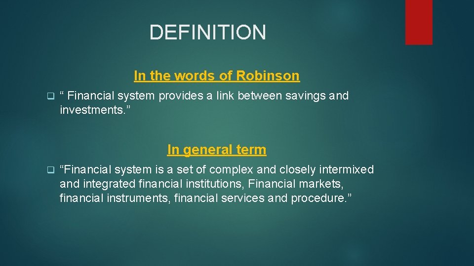 DEFINITION In the words of Robinson q “ Financial system provides a link between