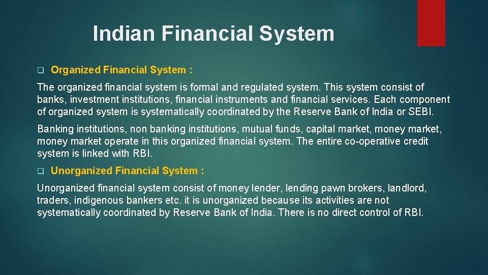 Indian Financial System q Organized Financial System : The organized financial system is formal