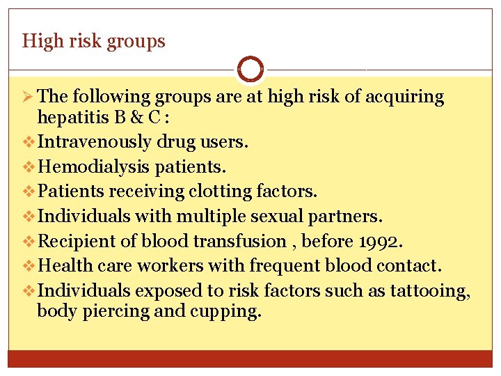 High risk groups Ø The following groups are at high risk of acquiring hepatitis