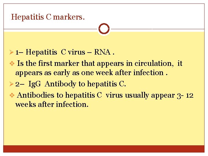 Hepatitis C markers. Ø 1– Hepatitis C virus – RNA. v Is the first