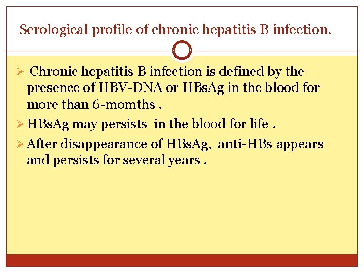 Serological profile of chronic hepatitis B infection. Ø Chronic hepatitis B infection is defined