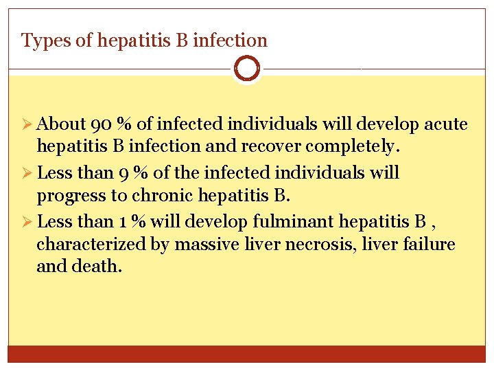 Types of hepatitis B infection Ø About 90 % of infected individuals will develop