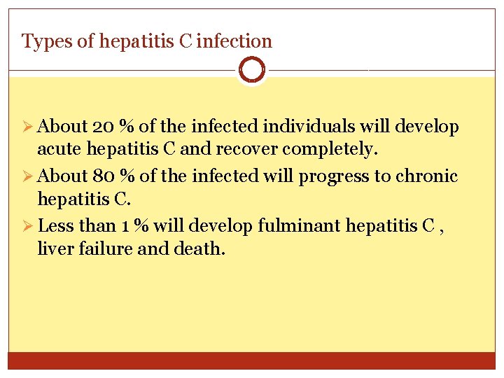 Types of hepatitis C infection Ø About 20 % of the infected individuals will