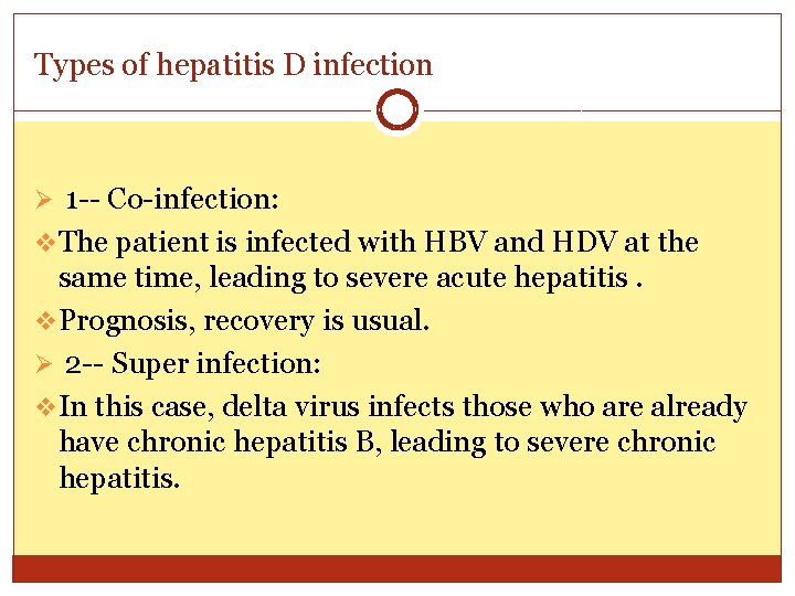 Types of hepatitis D infection Ø 1 -- Co-infection: v The patient is infected